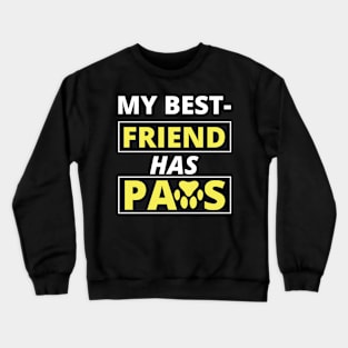 MY BEST FRIEND HAS PAWS Crewneck Sweatshirt